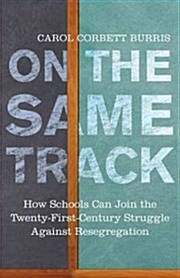 On the Same Track: How Schools Can Join the Twenty-First-Century Struggle Against Resegregation (Paperback)