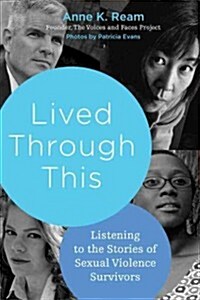 Lived Through This: Listening to the Stories of Sexual Violence Survivors (Paperback)
