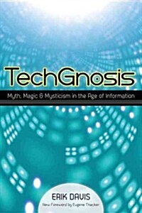 Techgnosis: Myth, Magic, and Mysticism in the Age of Information (Paperback)