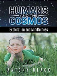 Humans and the Cosmos: Exploration and Mindfulness (Paperback)