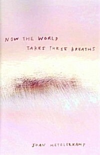 Now the World Takes These Breaths (Paperback)