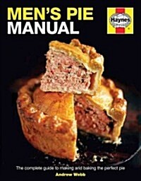 Mens Pie Manual : The step-by-step guide to making perfect pies (Hardcover)