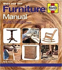 Make Your Own Furniture Manual : The Step-By-Step Guide to Designing and Making Furniture (Paperback)