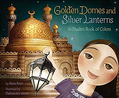 Golden Domes and Silver Lanterns: A Muslim Book of Colors (Paperback)