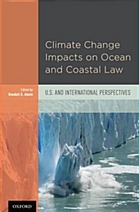 Climate Change Impacts on Ocean and Coastal Law: U.S. and International Perspectives (Hardcover)