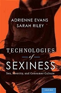 Technologies of Sexiness: Sex, Identity, and Consumer Culture (Hardcover)