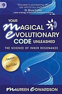 Your Magical Evolutionary Code Unleashed: The Science of Inner Resonance (Paperback)