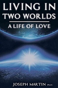 Living in Two Worlds: A Life of Love (Paperback)