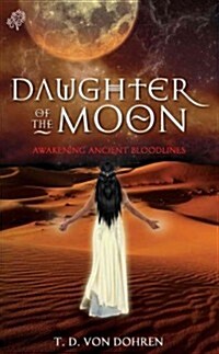 Daughter of the Moon: Awakening Ancient Bloodlines (Paperback)