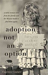 Adoption Not an Option: A Metis Woman Torn from Her Family and Her 40 Year Battle to Find Them Again (Paperback)