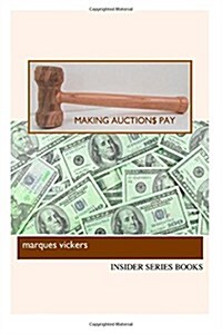 Making Auctions Pay: Buying and Reselling for Profit from Regional Auction Houses (Paperback)