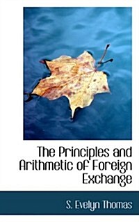 The Principles and Arithmetic of Foreign Exchange (Paperback)