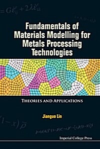 Fundamentals Of Materials Modelling For Metals Processing Technologies: Theories And Applications (Hardcover)