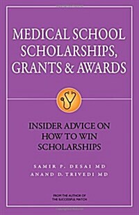Medical School Scholarships, Grants & Awards: Insider Advice on How to Win Scholarships (Paperback)