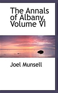 The Annals of Albany, Volume VI (Paperback)