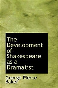 The Development of Shakespeare As a Dramatist (Paperback)