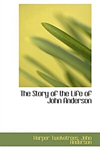 The Story of the Life of John Anderson (Hardcover)