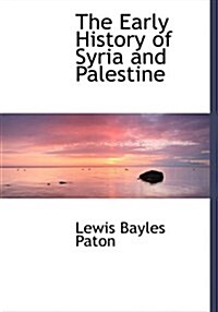 The Early History of Syria and Palestine (Paperback, Large Print)