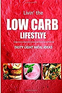 Tasty Light Meal Ideas: Delicious Low-Carb Recipes for Quick Fat Loss (Paperback)