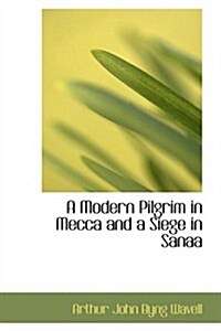 A Modern Pilgrim in Mecca and a Siege in Sanaa (Hardcover)