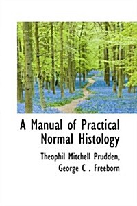 A Manual of Practical Normal Histology (Paperback)