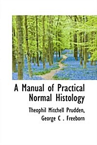 A Manual of Practical Normal Histology (Hardcover)