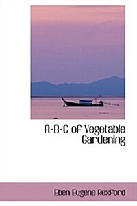 A-b-c of Vegetable Gardening (Hardcover)