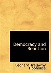 Democracy and Reaction (Paperback, Large Print)