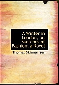 A Winter in London; Or, Sketches of Fashion; A Novel (Paperback)