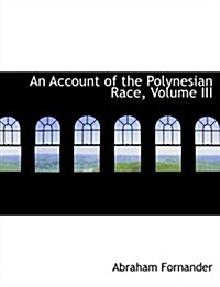 An Account of the Polynesian Race, Volume III (Paperback)