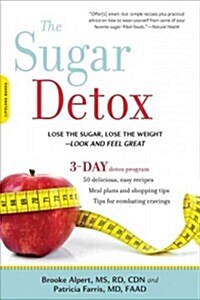 Sugar Detox: Lose the Sugar, Lose the Weight--Look and Feel Great (Paperback)