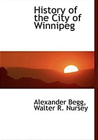 History of the City of Winnipeg (Paperback, Large Print)