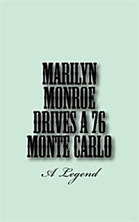 Marilyn Monroe Drives a 76 Monte Carlo (Paperback)