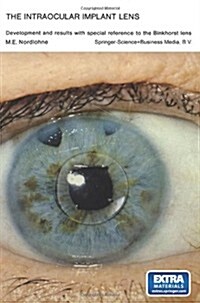 The Intraocular Implant Lens Development and Results with Special Reference to the Binkhorst Lens: Proefschrift (Paperback, 1975)