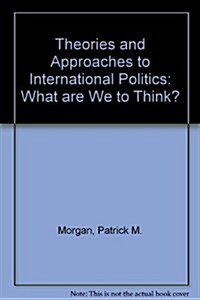 Theories and Approaches to International Politics (Hardcover)