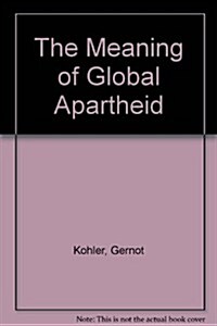 The Meaning of Global Apartheid (Paperback)