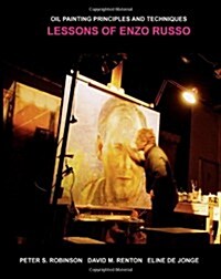 Oil Painting Principles and Techniques: Lessons of Enzo Russo (Paperback)