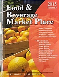 Food & Beverage Market Place: Volume 3 - Brokers/Wholesalers/Importer, Etc, 2015 (Paperback)