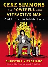 Gene Simmons Is a Powerful and Attractive Man: And Other Irrefutable Facts (Paperback)