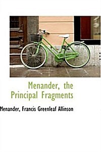 Menander, the Principal Fragments (Paperback)