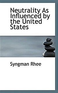 Neutrality As Influenced by the United States (Hardcover)