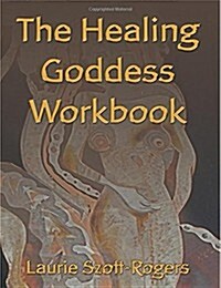 The Healing Goddess Workbook (Paperback, Workbook)