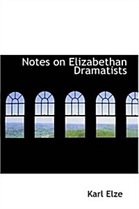 Notes on Elizabethan Dramatists (Paperback)