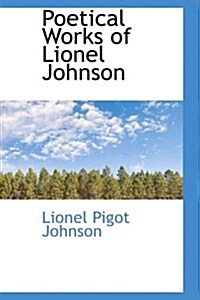 Poetical Works of Lionel Johnson (Hardcover)