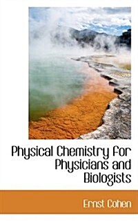 Physical Chemistry for Physicians and Biologists (Hardcover)