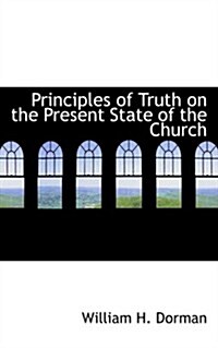 Principles of Truth on the Present State of the Church (Hardcover)