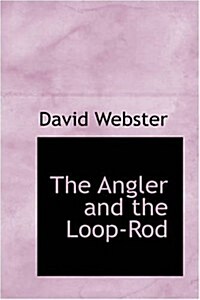 The Angler and the Loop-rod (Paperback)