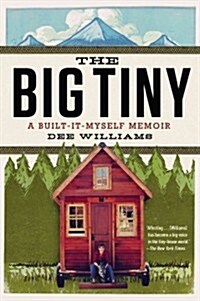 [중고] The Big Tiny: A Built-It-Myself Memoir (Paperback)