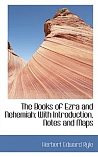 The Books of Ezra and Nehemiah: With Introduction, Notes and Maps (Hardcover)