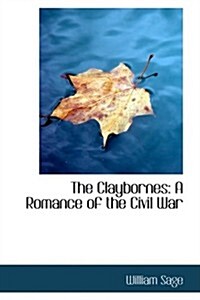The Claybornes: A Romance of the Civil War (Hardcover)